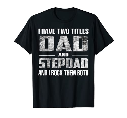 Hombre Regalos divertidos para el día del padre con texto en inglés "I Have Two Titles Dad And Step-Dad" Camiseta