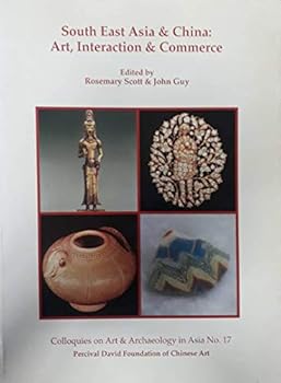 Paperback South East Asia and China: Art, Interaction and Commerce (Colloquies on Art and Archaeology in Asia) Book