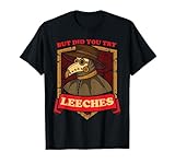 But Did You Try Leeches Plague Doctor Middle Age Medicines T-Shirt