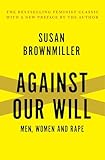 Against Our Will: Men, Women and Rape