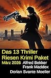  Das 13 Thriller Riesen Krimi Paket März 2026 (German Edition)