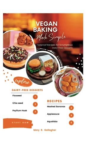 VEGAN BAKING MADE SIMPLE: Foolproof Recipes for Scrumptious Dairy-Free Desserts