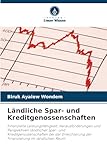 Ländliche Spar- und Kreditgenossenschaften: Finanzielle Leistungsfähigkeit, Herausforderungen und Perspektiven ländlicher Spar- und ... der Finanzierung im ländlichen Raum