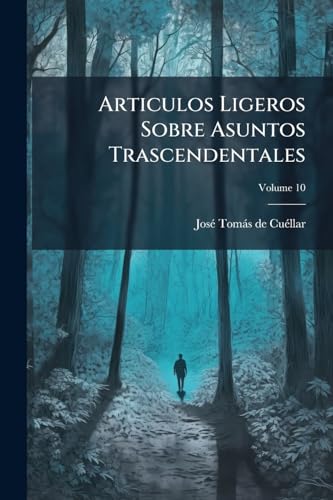 Articulos Ligeros Sobre Asuntos Trascendentales; Volume 10 (Spanish Edition)