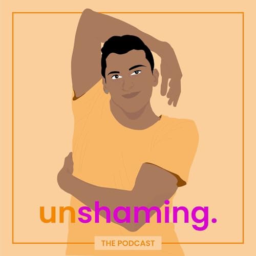 The Unshaming Journey: Forgiveness, Anger, and Safeness Podcast Por  arte de portada