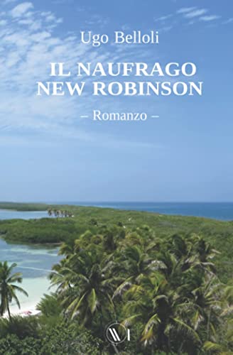 Il Naufrago New Robinson (Italian Edition)