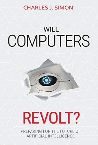 Will Computers Revolt?: Preparing for the Future of Artificial Intelligence
