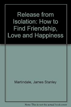 Hardcover Release from Isolation: How to Find Friendship, Love and Happiness Book