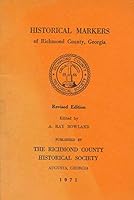 HISTORICAL MARKERS OF RICHMOND COUNTY, GEORGIA: REVISED EDITION: Including Histories of the City of Augusta, the Richmond County Historical Society, the Georgia Historical Commission and the Mackay Ho B00F2INZH0 Book Cover