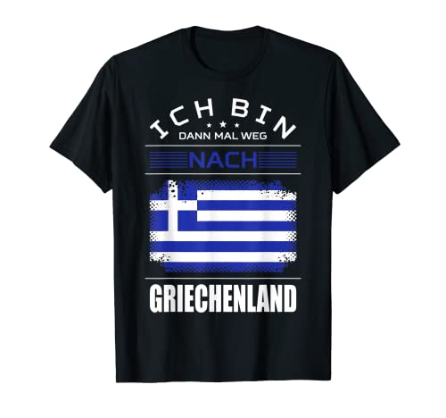 Ich bin Dann Mal Weg nach Grecia Fahne Urlaub Spruch Camiseta
