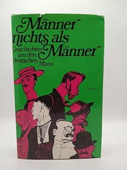 M�nner, nichts als M�nner. Geschichten um den deut