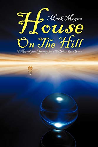 House On The Hill: A Metaphysical Journey Into The Glass Bead Game
