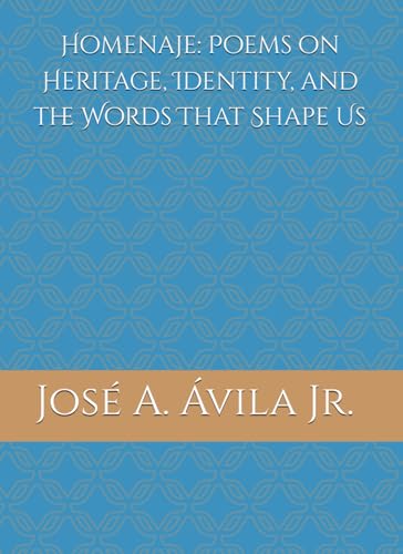 Homenaje: Poems on Heritage, Identity, and the Words That Shape Us