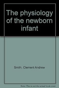 Unknown Binding The Physiology of the Newborn Infant Book