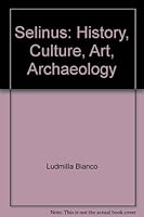 Selinus: History, Culture, Art, Archaeology 8886963157 Book Cover