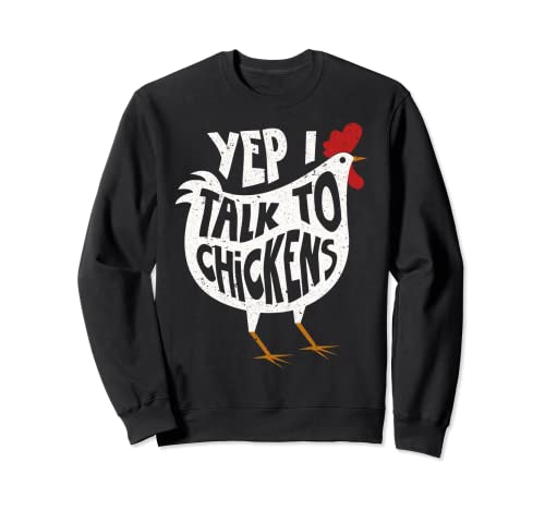 Yep I Talk To Chickens | Joli cadeau de poulet Sweatshirt