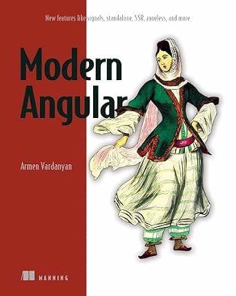 Modern Angular: Also Covers Signals, Standalone, Ssr, Zoneless, and More-Wow! eBook