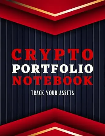 Crypto Portfolio Notebook: Crypto Portfolio Journal for Beginners in Bitcoin and Crypto