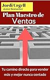 Plan Maestro de Ventas: Tu camino directo para vender más y mejor nunca contado