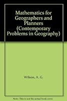 Mathematics for Geographers and Planners (Contemporary Problems in Geography) 0198740239 Book Cover