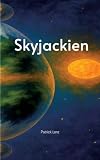 Skyjackien - Eine Fantasy Geschichte für Jung und Alt - Abenteuer - Geschwister - Familie: DE
