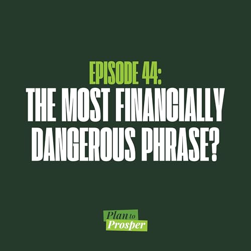 The Most Financially Dangerous Phrase?