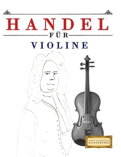 Handel für Violine: 10 Leichte Stücke für Violine Anfänger Buch