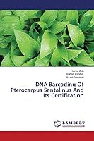 DNA Barcoding Of Pterocarpus Santalinus And Its Certification 3659625566 Book Cover