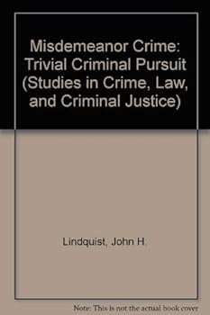 Paperback Misdemeanor Crime: Trivial Criminal Pursuit (Studies in Crime, Law, and Criminal Justice) Book