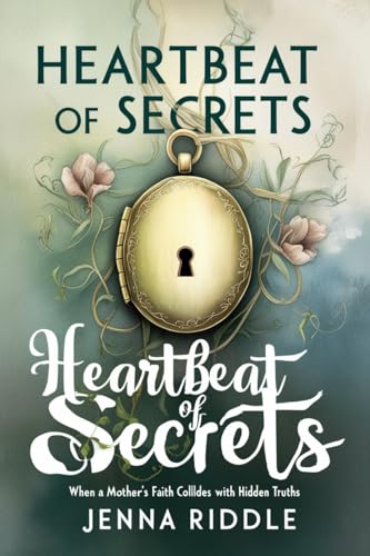 Heartbeat of Secrets: When a Mother’s Faith Collides with Hidden Truths (English Edition)