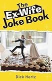  [(The Ex-Wife Joke Book)] [By (author) Dick Hertz] published on (April, 2015)