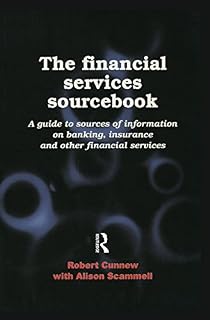 The Financial Services Sourcebook: A Guide to Sources of Information on Banking, Insurance and Other Financial Services