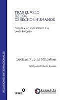 Tras El Velo de Los Derechos Humanos: Turquia y Sus Aspiraciones a la Union Europea 9877230208 Book Cover