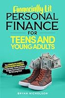 Financially Lit Personal Finance For Teens and Young Adults: The Complete Guide to Youth Money Mastery, Dodge Debt, Tackle Inflation, Budget, Save, and Invest for the Long Haul B0D7CBS449 Book Cover