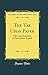 The Tax Upon Paper: The Case Stated for Its Immediate Repeal (Classic Reprint)