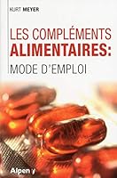 Les Compléments alimentaires : mode d'emploi (C'est naturel c'est ma santé) (French Edition) 2359342215 Book Cover