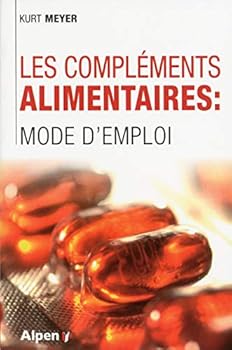 Les Compléments alimentaires : mode d'emploi (C'est naturel c'est ma santé) (French Edition)