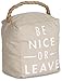 Pavilion Gift Company 72192 Be Nice or Leave Door Stopper, 5 x 6"