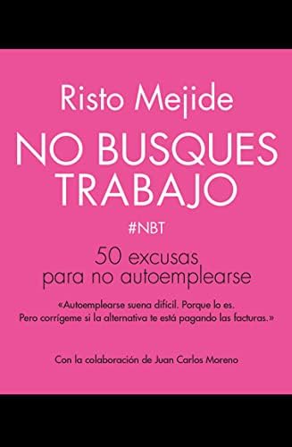No busques trabajo: 50 excusas para no autoemplearse (Gestión 2000)