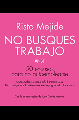 No busques trabajo: 50 excusas para no autoemplearse (Gestión 2000)