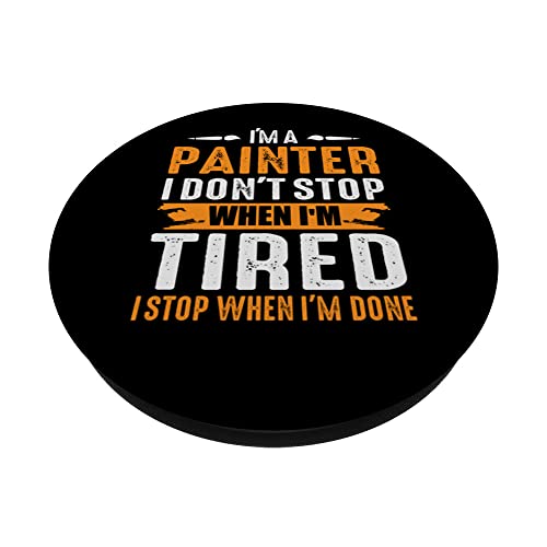 Im A Painter I DontStop When I'm Tired I Stop When I'm Done PopSockets Swappable PopGrip, Black - Image 2