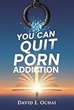 YOU CAN QUIT PORN ADDICTION: The Science of Addiction: Recover Your Brain From Porn Addiction