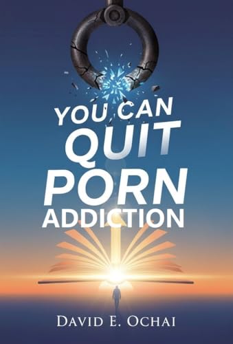 YOU CAN QUIT PORN ADDICTION: The Science of Addiction: Recover Your Brain From Porn Addiction