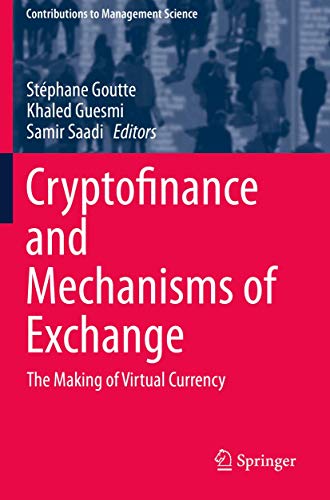 Cryptofinance and Mechanisms of Exchange: The Making of Virtual Currency (Contributions to Management Science)