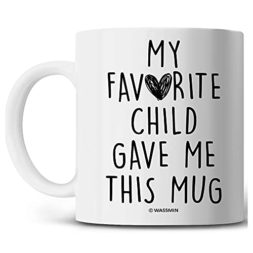My Favorite Child Gave Me This Funny Coffee Mug - Best Gift for Mom & Dad - Birthday Gift for Parents - Gag Fathers Day, Mothers Day Present Idea from Daughter, Son, Kids - Fun Cup for Men, Women