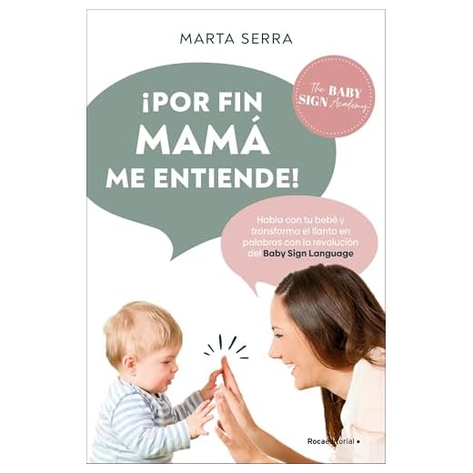 ¡Por fin mamá me entiende!: Habla con tu bebé y transforma el llanto en palabras con la revolución del Baby Sign Language (No ficción)