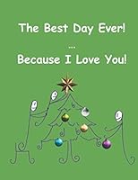 The Best Day Ever ... Because I Love You 1709499117 Book Cover