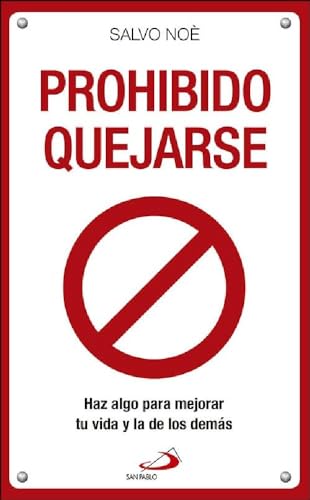 Prohibido Quejarse : Haz Algo Para Mejorar Tu Vida Y La De Los Demás