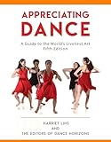 Appreciating Dance: A Guide to the World's Liveliest Art