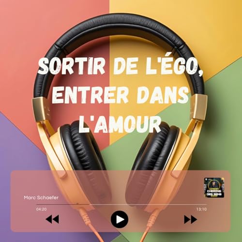 Sortir de l'&eacute;go, entrer dans l'amour